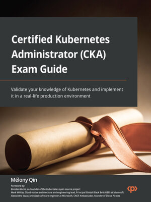 cover image of Certified Kubernetes Administrator (CKA) Exam Guide